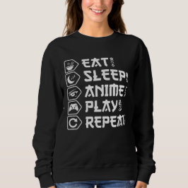 Eat Sleep Anime Play Repeat Otaku Anime Lifestyle Sweatshirt