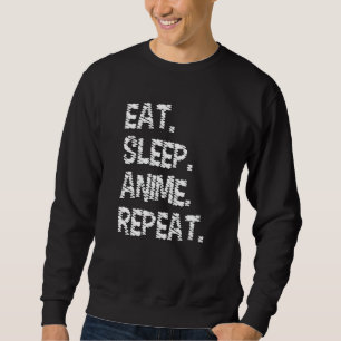 Eat Sleep Anime Repeat Design für Anime-Fans Sweatshirt