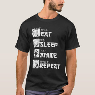 Eat Sleep Anime Wiederholung Anime Manga Funny T-Shirt