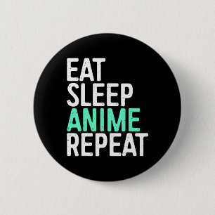 Eat Sleep Anime Wiederholung japanische Animation  Button