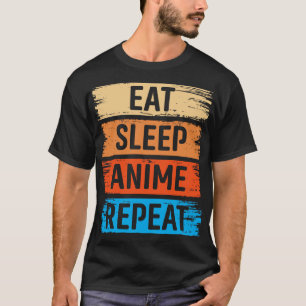 Eat Sleep Anime Wiederholung T-Shirt