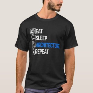 Eat Sleep Architecture Wiederholen Architekt Gradu T-Shirt
