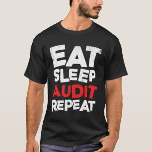 Eat Sleep Audit Wiederholung Rechnungslegung CPA A T-Shirt