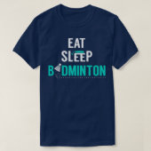 Eat Sleep Badminton eat sleep badminton repeat T T-Shirt (Design vorne)
