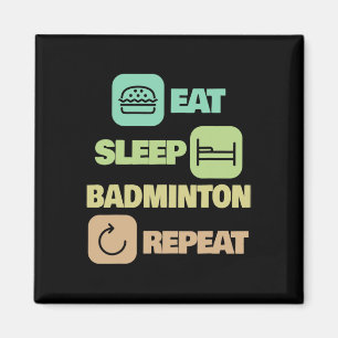 Eat Sleep Badminton Repeat - Badminton Player 1 Magnet