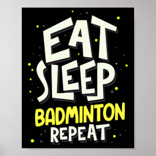 Eat Sleep Badminton Repeat - Badminton Player Poster