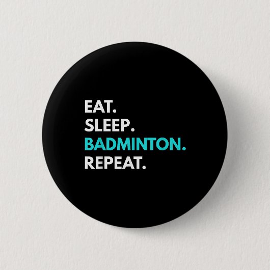 Eat Sleep Badminton Repeat - Badminton T-Shirts Button (Vorderseite)