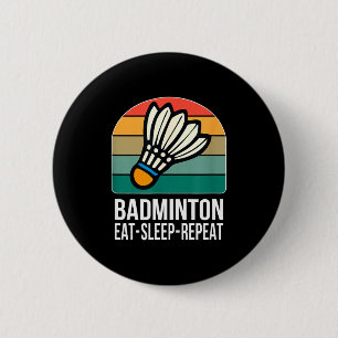 Eat Sleep Badminton Repeat -  Button