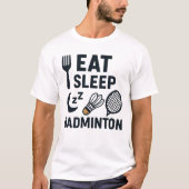 Eat Sleep Badminton T-Shirt (Vorderseite)