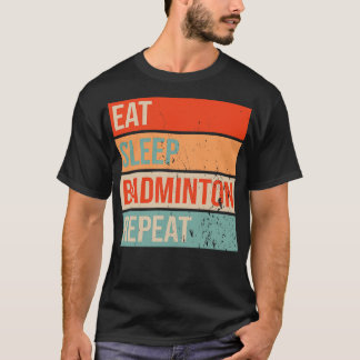Eat Sleep Badminton Wiederholung 2 T-Shirt