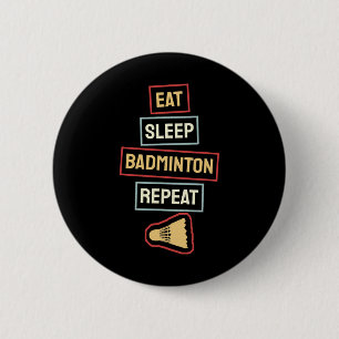 Eat Sleep Badminton Wiederholung Badminton Player Button