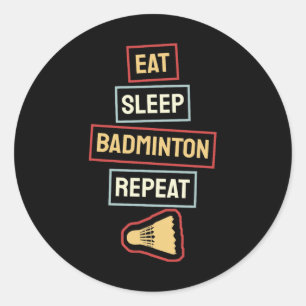 Eat Sleep Badminton Wiederholung Badminton Player  Runder Aufkleber