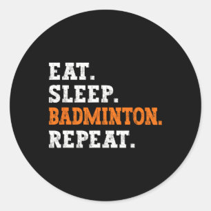 Eat Sleep Badminton Wiederholung Design Sport Enth Runder Aufkleber