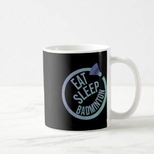 Eat Sleep Badminton Wiederholung Kaffeetasse
