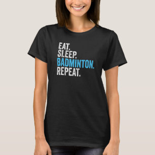 Eat Sleep Badminton Wiederholung Vintag Badminton T-Shirt