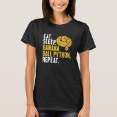 Eat Sleep Banana Ball Python Repeat Banana Ball Py T-Shirt (Vorderseite)