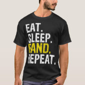 Eat Sleep Band Repeat Music Instruments Geschenk T-Shirt (Vorderseite)