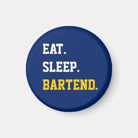 Eat Sleep Bartend Magnet (Vorne)