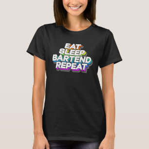 Eat Sleep Bartending Wiederholung Barkeeper Funny  T-Shirt