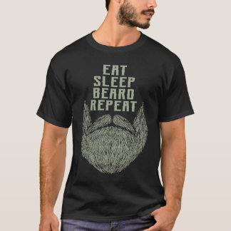 Eat Sleep Beard Repeat Sarcastic Beard  Sarcasm T-Shirt