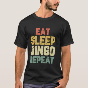 Eat Sleep Bingo Repeat Player Funny Lover Gift Vin T-Shirt