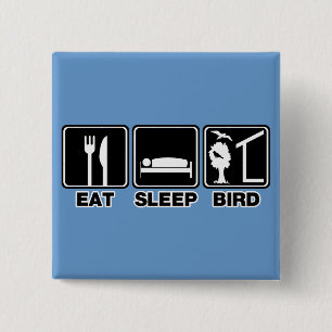 Eat Sleep Bird (blind) Button