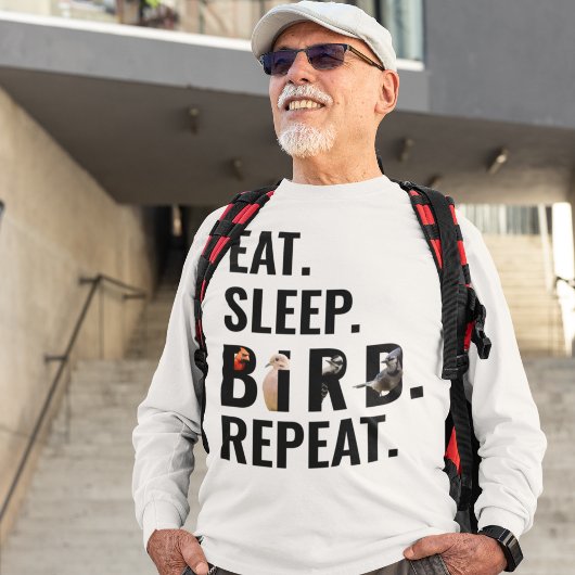 Eat Sleep Bird Wiederholung Vogelbeobachters Langl T-Shirt