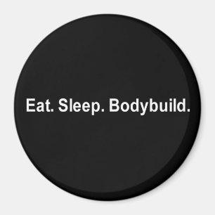 EAT SLEEP BODYBUILD T - SHIRT MAGNET