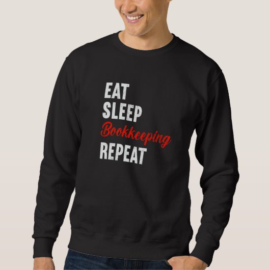 Eat Sleep Bookkeeping Repeat Bookkeeper Accountant Sweatshirt (Vorderseite)