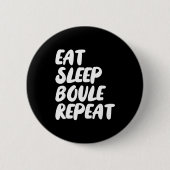 Eat Sleep Boule Repeat Saying Funny Petanque Boule Button (Vorderseite)
