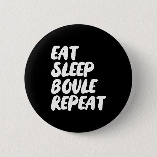 Eat Sleep Boule Repeat Saying Funny Petanque Boule Button (Vorderseite)