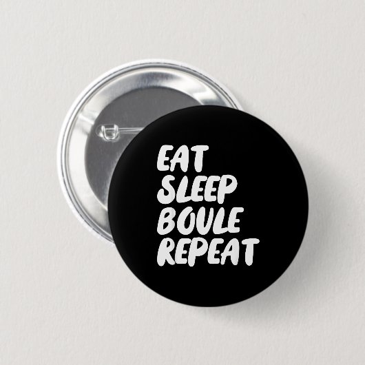 Eat Sleep Boule Repeat Saying Funny Petanque Boule Button (Vorne & Hinten)