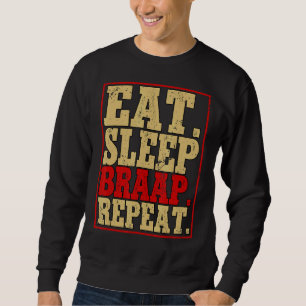 Eat Sleep Braap Wiederholung Motocross Dirt Bike Sweatshirt