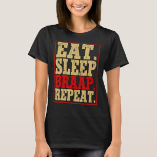 Eat Sleep Braap Wiederholung Motocross Dirt Bike T-Shirt