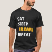 Eat Sleep Brawl Repeat Ver 2 T-Shirt (Vorderseite)
