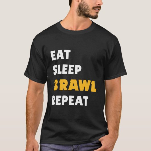 Eat Sleep Brawl Repeat Ver 2 T-Shirt (Vorderseite)