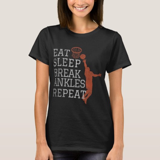 Eat Sleep Break Ankles Repeat  Basketball Fun T-Shirt (Vorderseite)