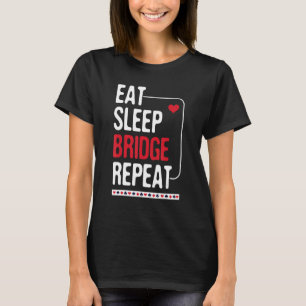 Eat Sleep Bridge Repeat - Cardplay Bridge Player C T-Shirt