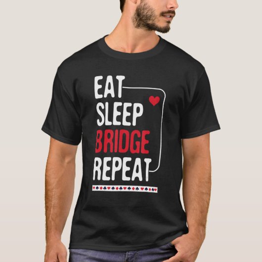 Eat Sleep Bridge Repeat - Cardplay Bridge Player C T-Shirt (Vorderseite)