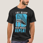 Eat Sleep Build Bridges Repeat Civil Engineer Engi T-Shirt (Vorderseite)