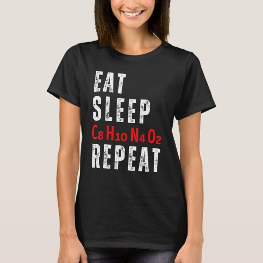Eat Sleep C8H10N4O2 Repeat Caffeine Molecule T-Shirt (Vorderseite)
