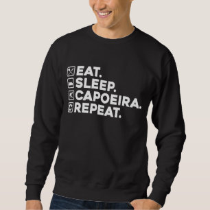 Eat Sleep Capoeira Repeat Sweatshirt