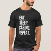 Eat Sleep Casino Repeat Gamble Poker Gambling Blac T-Shirt (Vorderseite)