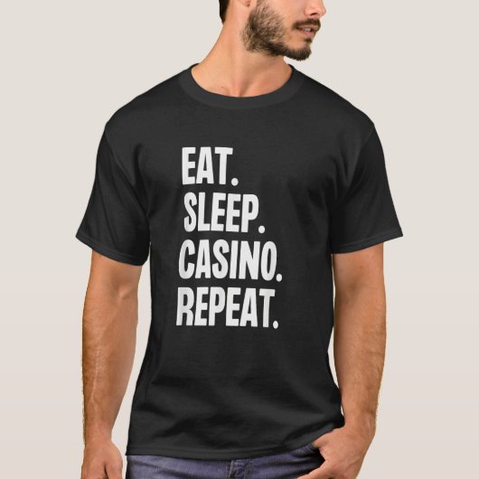 Eat Sleep Casino Repeat Gamble Poker Gambling Blac T-Shirt (Vorderseite)
