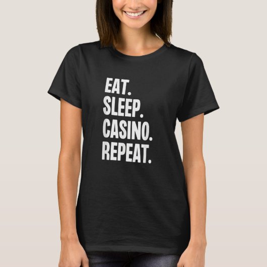 Eat Sleep Casino Repeat Gamble Poker Gambling Blac T-Shirt (Vorderseite)