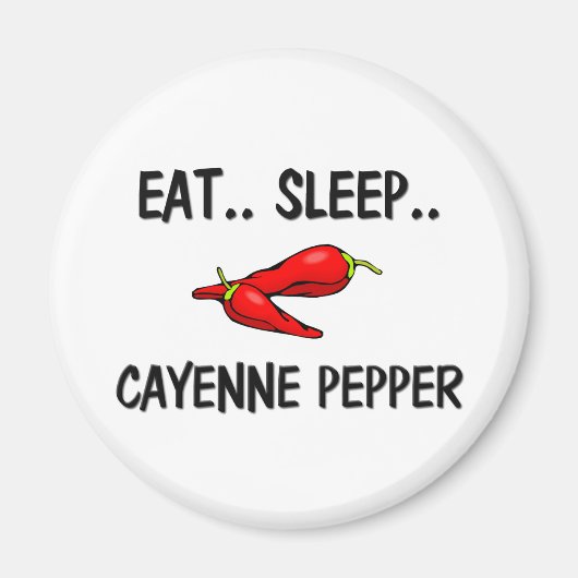 Eat Sleep CAYENNE PEPPER Magnet (Vorne)