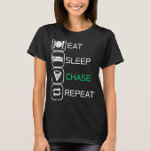 Eat sleep Chase Repeat T-Shirt (Vorderseite)