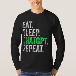 Eat Sleep Chatgpt Wiederholung T-Shirt