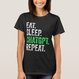 Eat Sleep Chatgpt Wiederholung T-Shirt