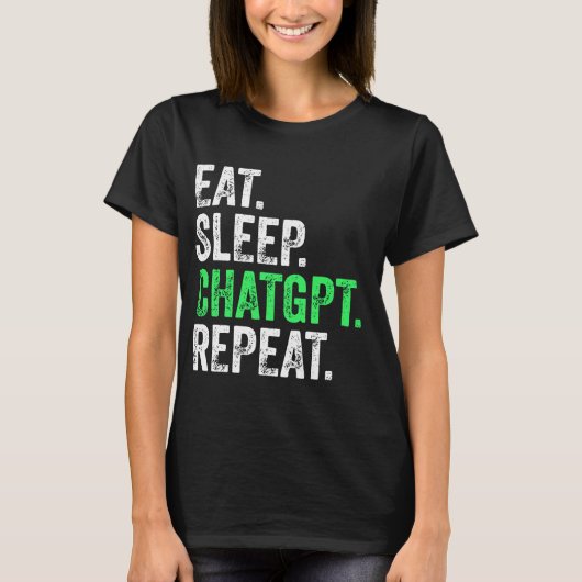Eat Sleep Chatgpt Wiederholung T-Shirt (Vorderseite)